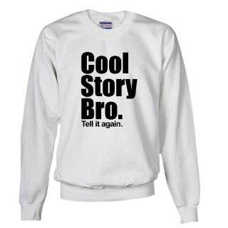 Cool Story Bro Humor Sweatshirt by  by 