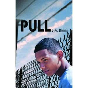  Pull [Hardcover]: B. A. Binns: Books