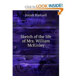   : Sketch of the life of Mrs. William McKinley: Josiah Hartzell: Books