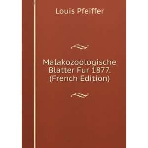   Blatter Fur 1877. (French Edition) Louis Pfeiffer Books
