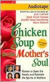 Chicken Soup for the Mothers Jack Canfield