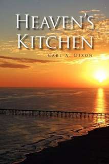 BARNES & NOBLE  Heavens Kitchen by Carl A. Dixon, Xlibris 