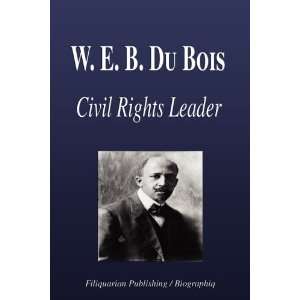  W. E. B. Du Bois   Civil Rights Leader (Biography 