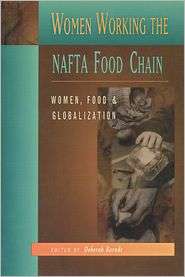 Women Working the NAFTA Food Chain Women, Food and Globalization 