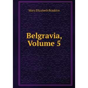  Belgravia, Volume 5 Mary Elizabeth Braddon Books