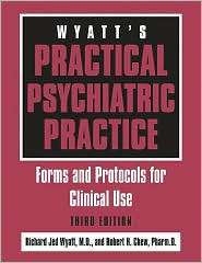 Wyatts Practical Psychiatric Practice Forms and Protocols for 