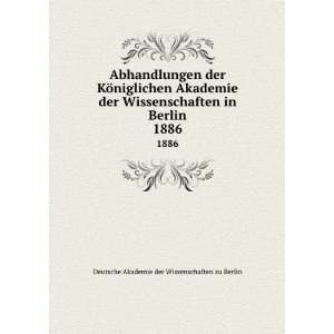   Wissenschaften in Berlin. 1886 Deutsche Akademie der Wissenschaften