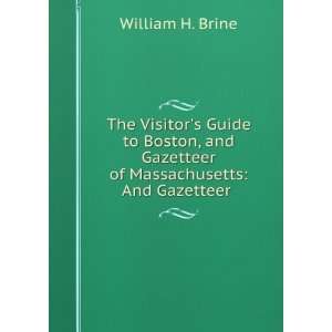   Gazetteer of Massachusetts And Gazetteer . William H. Brine Books
