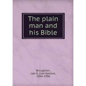   man and his Bible Len G. (Len Gaston), 1864 1936 Broughton Books