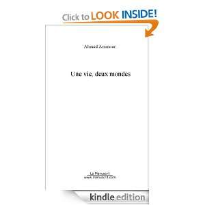Une vie , deux mondes (French Edition) Ahmed Ammouri  