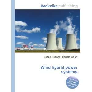  Wind hybrid power systems Ronald Cohn Jesse Russell 