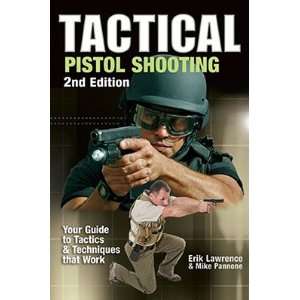 Tactical Pistol Shooting: Your Guide to Tactics & Techniques that Work 