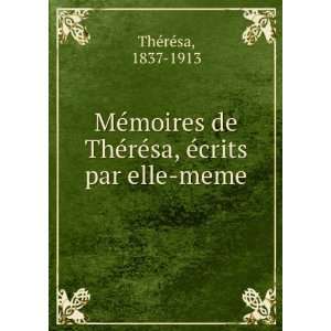   ThÃ©rÃ©sa, Ã©crits par elle meme: 1837 1913 ThÃ©rÃ©sa: Books