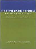 Health Care Reform A Primer American Psychiatric