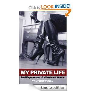 My Private Life: Real Experiences of a Dominant Woman: Nan, Mistress 