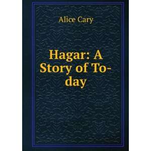  Hagar A Story of To day Alice Cary Books