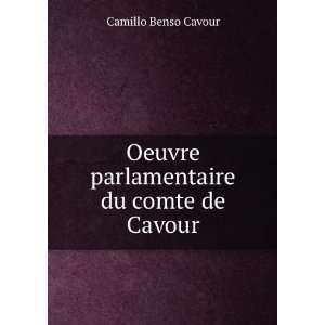   Oeuvre parlamentaire du comte de Cavour Camillo Benso Cavour Books