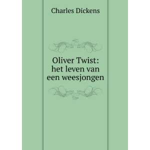    Oliver Twist het leven van een weesjongen Charles Dickens Books