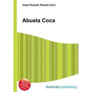  Abuela Coca: Ronald Cohn Jesse Russell: Books