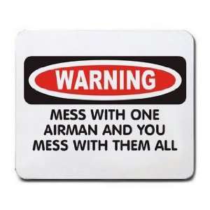  WARNING MESS WITH ONE AIRMAN AND YOU MESS WITH THEM ALL 
