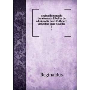   beati Cuthberti virtutibus quae novellis . 1 Reginaldus Books