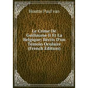   cits Dun TÃ©moin Oculaire (French Edition): Houtte Paul van: Books