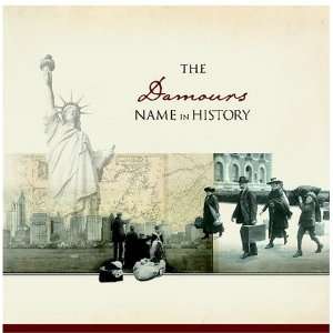  The Damours Name in History: Ancestry Books