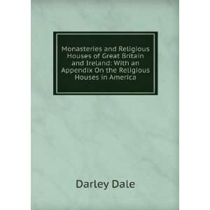   an Appendix On the Religious Houses in America Darley Dale Books