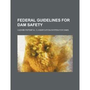  Federal guidelines for dam safety hazard potential 