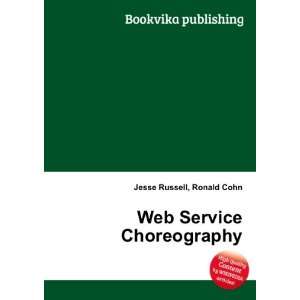  Web Service Choreography: Ronald Cohn Jesse Russell: Books
