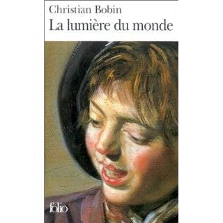 La Lumière du monde (French Edition) by Christian Bobin (Jan 30, 2003 