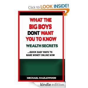 What The Big Boys Dont Want You To Know: Wealth Secrets: Michael 