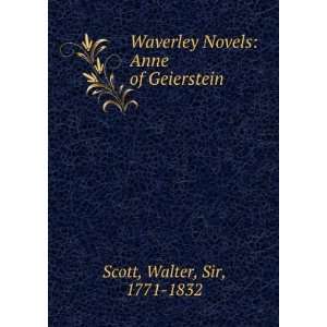  Waverley Novels Anne of Geierstein Walter, Sir, 1771 