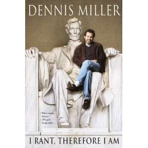  I Rant, Therefore I Am [Hardcover] Dennis Miller Books