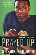 Prayed Up (Perry Skky Jr. Stephanie Perry Moore