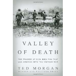  Valley of Death: The Tragedy at Dien Bien Phu That Led 