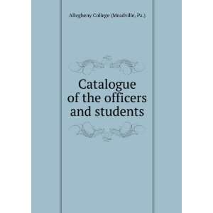   of the officers and students: Pa.) Allegheny College (Meadville: Books