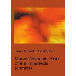 Marvel Nemesis Rise of the Imperfects Ronald Cohn Jesse Russell 