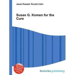    Susan G. Komen for the Cure Ronald Cohn Jesse Russell Books