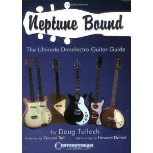   The Ultimate Danelectro Guitar Guide [Paperback]: Doug Tulloch: Books