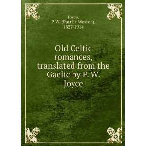   Gaelic by P. W. Joyce: P. W. (Patrick Weston), 1827 1914 Joyce: Books