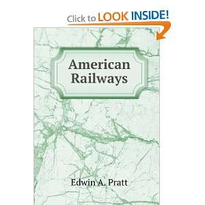  American Railways: Edwin A. Pratt: Books