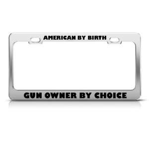 American By Birth Gun Owner Choice Political license plate frame 