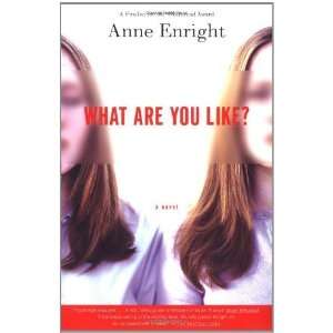    What Are You Like? A Novel [Paperback] Anne Enright Books