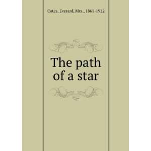  The path of a star Everard, Mrs., 1861 1922 Cotes Books