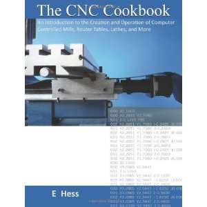  The CNC Cookbook An Introduction to the Creation and 