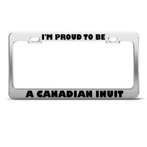 Proud To Be Canadian Inuit Canada license plate frame Tag 