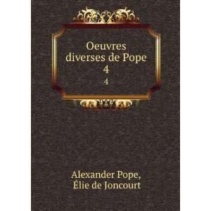   Oeuvres diverses de Pope. 4 Ã?lie de Joncourt Alexander Pope Books