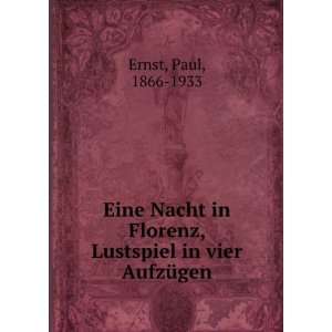   Florenz, Lustspiel in vier AufzÃ¼gen Paul, 1866 1933 Ernst Books