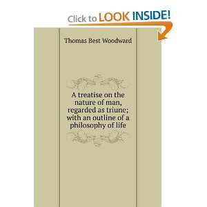   triune; with an outline of a philosophy of life Thomas Best Woodward